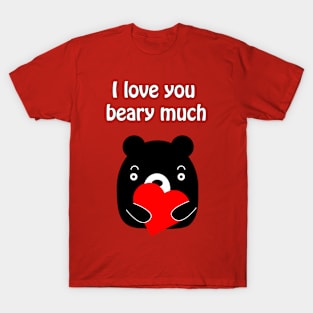 I love you beary much - cute and funny romantic pun for valentine's day T-Shirt